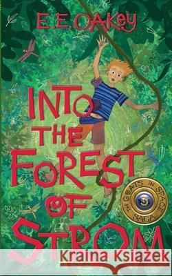 Into the Forest of Strom E. E. Oakey 9780987644145 Emma Oakey