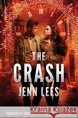 The Crash: Community Chronicles Book 1. A Novella Jenn Lees 9780987644831 Jennifer Lees