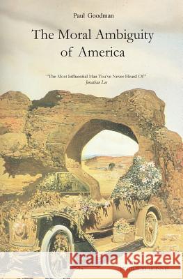 The Moral Ambiguity of America Paul Goodman Gilbert McInnis 9780987675910 In Exile Publications