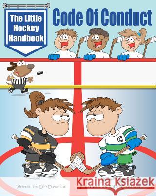 The Little Hockey Handbook: Code of Conduct Lee Davidson Robin Crossman 9780987677204 Canuck Corp.