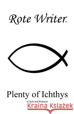 Plenty of Icthys: Catch and Release Rote Writer 9780987686411 Rote Writer Publishing
