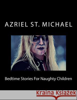 Bedtime Stories For Naughty Children St Michael, Azriel 9780987692108 Shemyaza Press