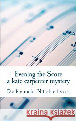 Evening the Score: a kate carpenter mystery Nicholson, Deborah Leah 9780987694652 Deborah Nicholson