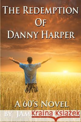 The Redemption of Danny Harper: A 60's Novel MR James a. Hockings 9780987705495 James A. Hockings