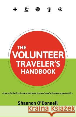 The Volunteer Traveler's Handbook Shannon O'Donnell 9780987706140