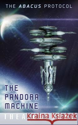 The Pandora Machine: The ABACUS Protocol Gregory, Thea 9780987734792 Thea Gregory