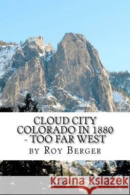 Cloud City Colorado In 1880 - Too Far West Berger, Roy 9780987736321