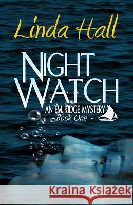 Night Watch: An Em Ridge Mystery Linda Hall 9780987761378