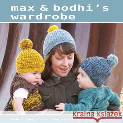 Max & Bodhi's Wardrobe Alexa Ludeman Emily Wessel 9780987762856 Tin Can Knits