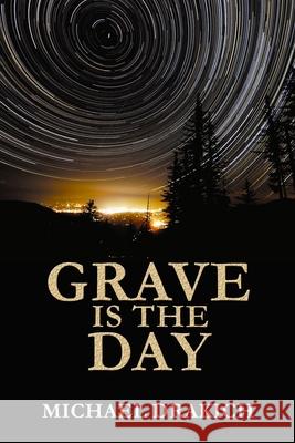 Grave Is The Day Drakich, Michael 9780987770615