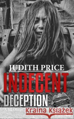 Indecent Deception: A Jill Oliver Thriller Judith Price 9780987789464 Judith Price