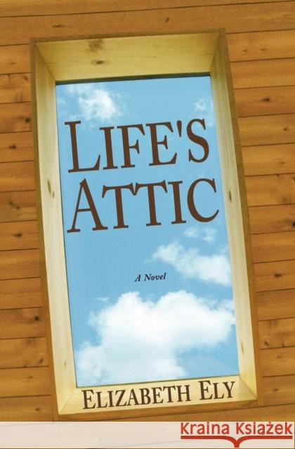 Life's Attic Elizabeth Ely 9780987790804