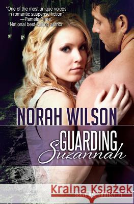 Guarding Suzannah: Book 1 in the Serve and Protect Series Norah Wilson 9780987803726 Norah Wilson
