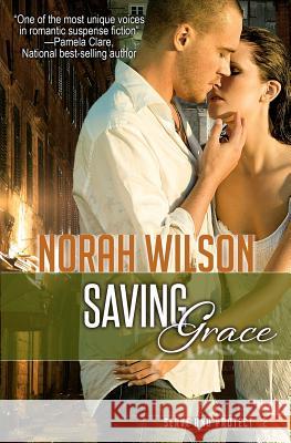 Saving Grace: Book 2 in the Serve and Protect Series Norah Wilson 9780987803733 Norah Wilson