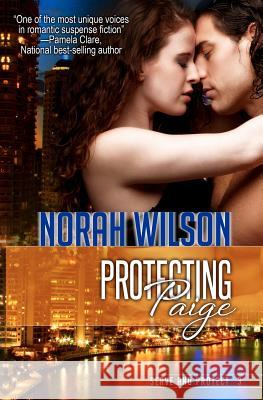 Protecting Paige: Book 3 in the Serve and Protect Series Norah Wilson 9780987803740