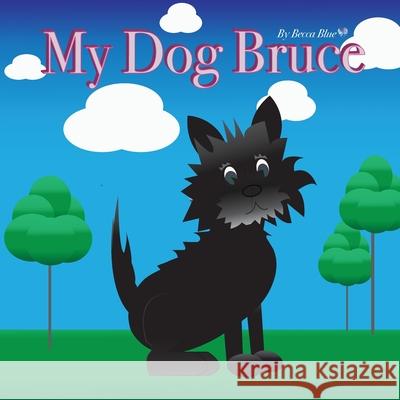 My Dog Bruce Becca Blue   9780987813237