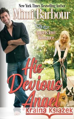 His Devious Angel Mimi Barbour 9780987816719 Sarna Publishing