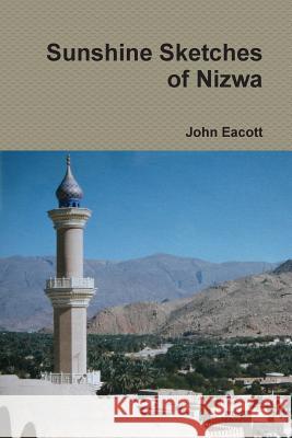 Sunshine Sketches of Nizwa John Eacott 9780987822710 John Eacott