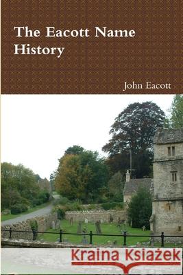 The Eacott Name History John Eacott 9780987822772 John Eacott