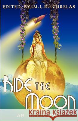 Ride the Moon Curelas, M. L. D. 9780987824806