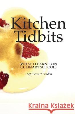 Kitchen Tidbits: What I Learned In Culinary School Helkio, Raymond 9780987828446