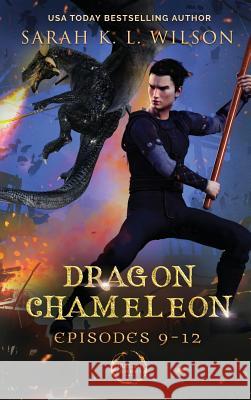 Dragon Chameleon: Episodes 9-12 Sarah K. L. Wilson 9780987850263 Sarah K. L. Wilson