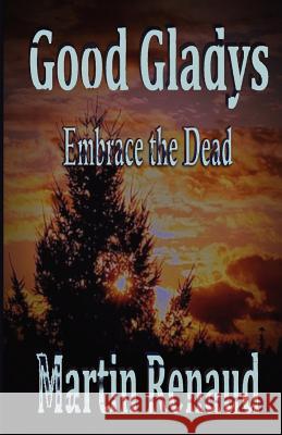 GoodGladys: Embrace the dead Renaud, Martin L. 9780987851697