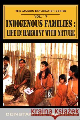 Indigenous Families: : Life in Harmony With Nature: The Amazon Exploration Series Issighos, Constantine 9780987860163 Northwater