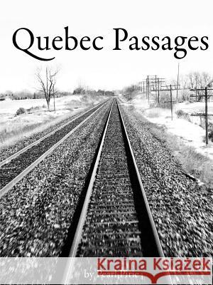 Quebec Passages Pearl Pirie 9780987866332 Noun Trivet Press