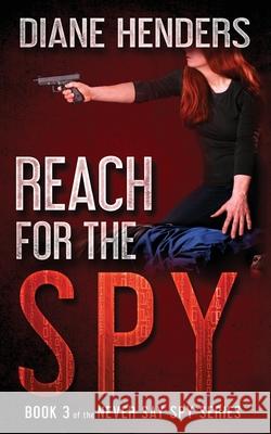 Reach For The Spy Henders, Diane 9780987871206 Pebkac Publishing