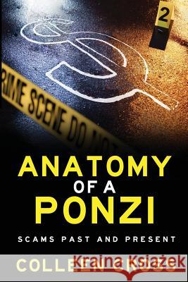 Anatomy of a Ponzi Scheme: Scams Past and Present Colleen Cross   9780987883551 Colleen Tompkins