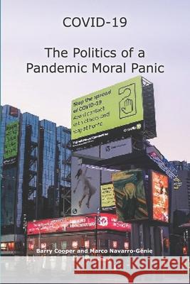 COVID-19 The Politics of a Pandemic Moral Panic Navarro-Génie, Marco 9780987895462