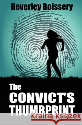 The Convict's Thumbprint Beverley Boissery 9780987937605 Wesbrook Bay Books