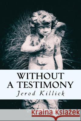 Without A Testimony Killick, Jerod 9780987943910 Jerod Killick