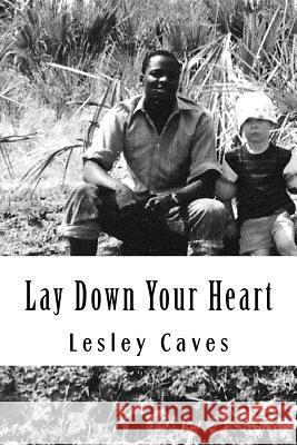 Lay Down Your Heart Lesley Caves 9780987967718