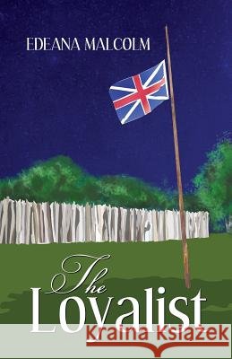 The Loyalist Edeana Malcolm 9780987974785 Edeana Rae Malcolm