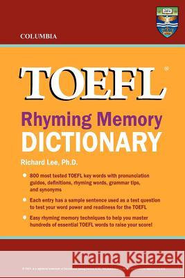Columbia TOEFL Rhyming Memory Dictionary Richard Le 9780987977816 Columbia Press