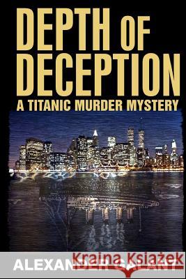 Depth of Deception (A Titanic Murder Mystery) Galant, Alexander 9780987983510 Alexander Galant