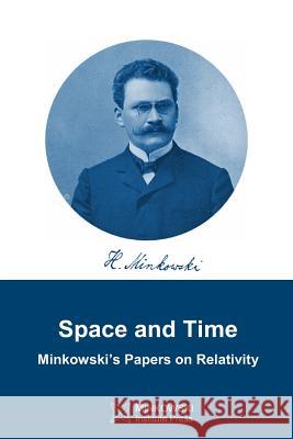 Space and Time: Minkowski's papers on relativity Petkov, Vesselin 9780987987143 Minkowski Institute Press