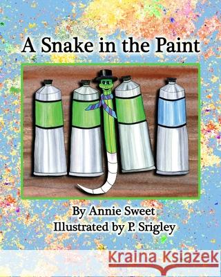 A Snake in the Paint Patricia Srigley Annie Sweet 9780988008137 Wigglesworth Press