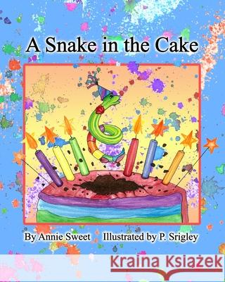 A Snake in the Cake Patricia Srigley Annie Sweet 9780988008151 Wigglesworth Press