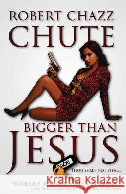 Bigger Than Jesus MR Robert Chazz Chute 9780988008243
