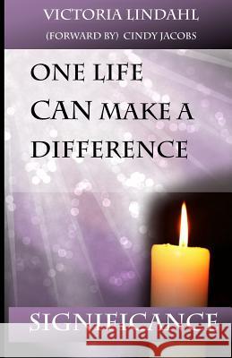 SIGNIFICANCE One Life CAN Make a Difference Lindahl, Victoria 9780988033726