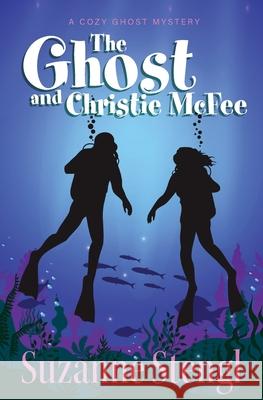 The Ghost and Christie McFee: A Cozy Ghost Mystery Stengl, Suzanne 9780988036543 Mya & Angus