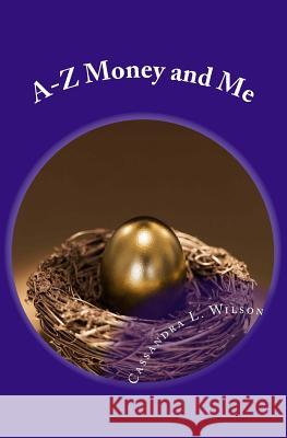 A-Z Money & Me: Financial Workbook for Kids Cassandra Lea Wilson 9780988040052 One Day Publications