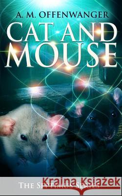 Cat and Mouse A. M. Offenwanger 9780988041257 Amovitam Press