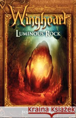 Wingheart: Luminous Rock Gabbay, Benjamin 9780988054301