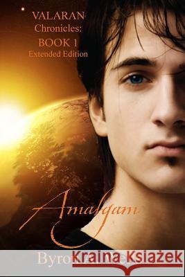 Amalgam, The Valaran Chronicles Book 1 Wells, Byron A. 9780988059078