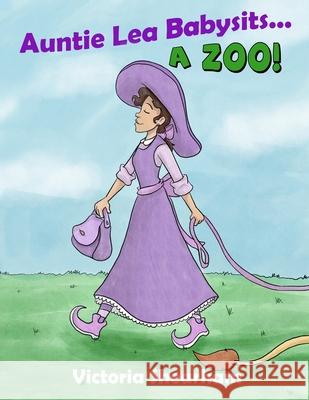 Auntie Lea Babysits... A Zoo! Victoria Shearham 9780988066502 Library and Archives Canada
