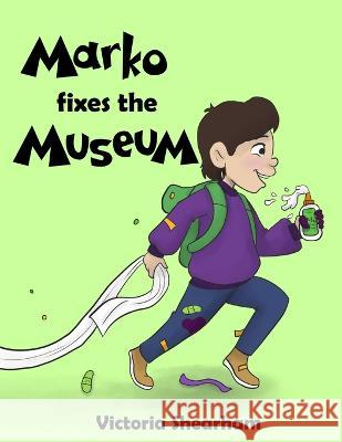 Marko Fixes the Museum Victoria Shearham 9780988066533 Join in Press